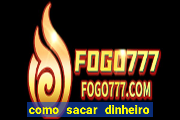 como sacar dinheiro no slots 777